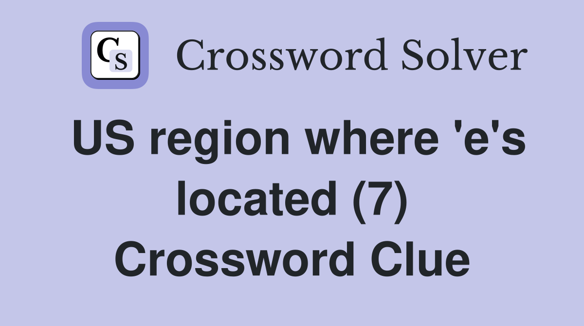 US region where 'e's located (7) Crossword Clue