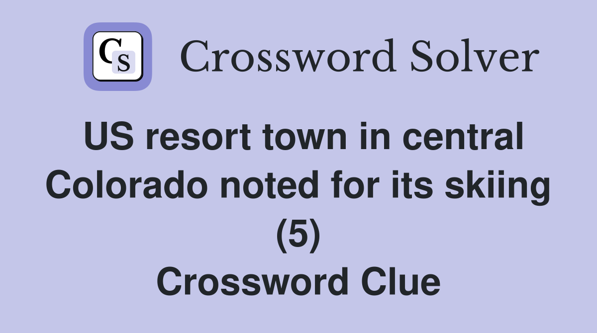 US resort town in central Colorado noted for its skiing (5) Crossword Clue