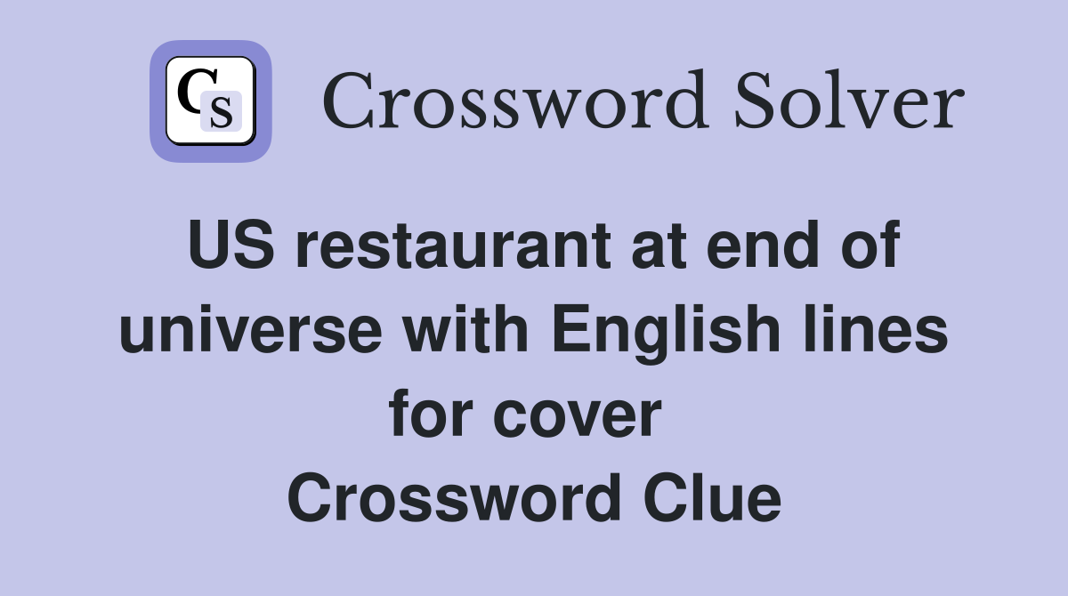 US restaurant at end of universe with English lines for cover  Crossword Clue