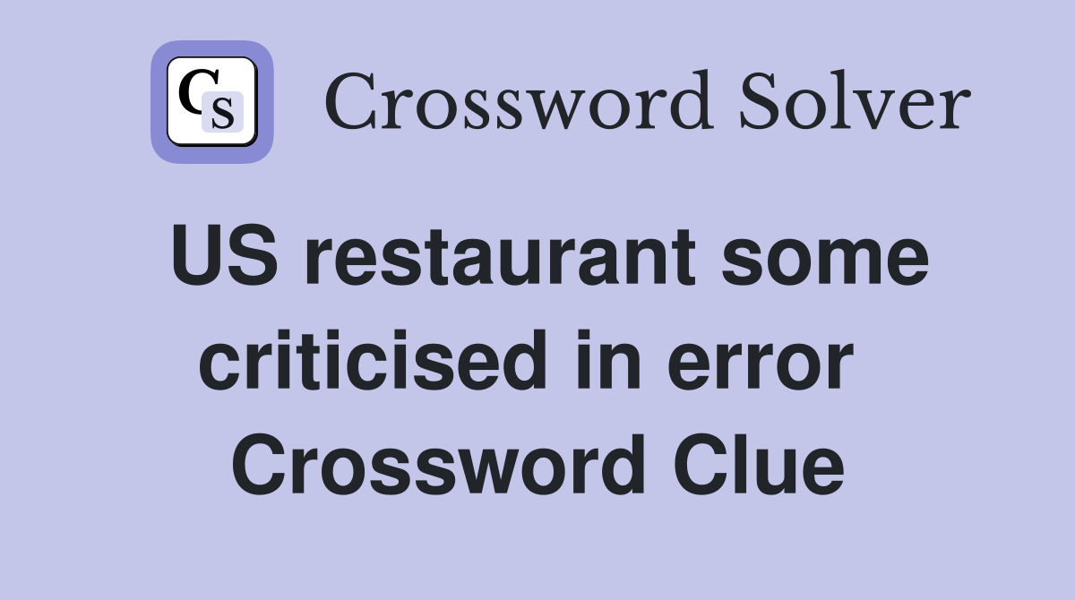 US restaurant some criticised in error  Crossword Clue