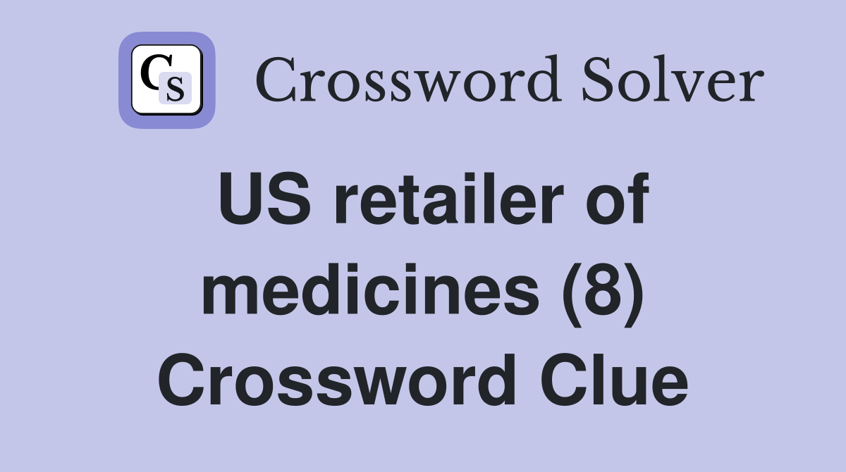 US retailer of medicines (8) Crossword Clue