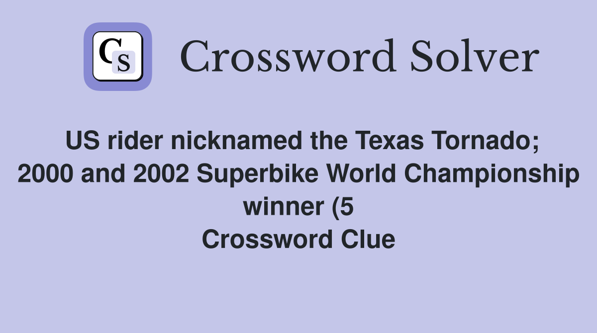 US rider nicknamed the Texas Tornado 2000 and 2002 Superbike World US rider nicknamed the Texas Tornado 2000 and 2002 Superbike World