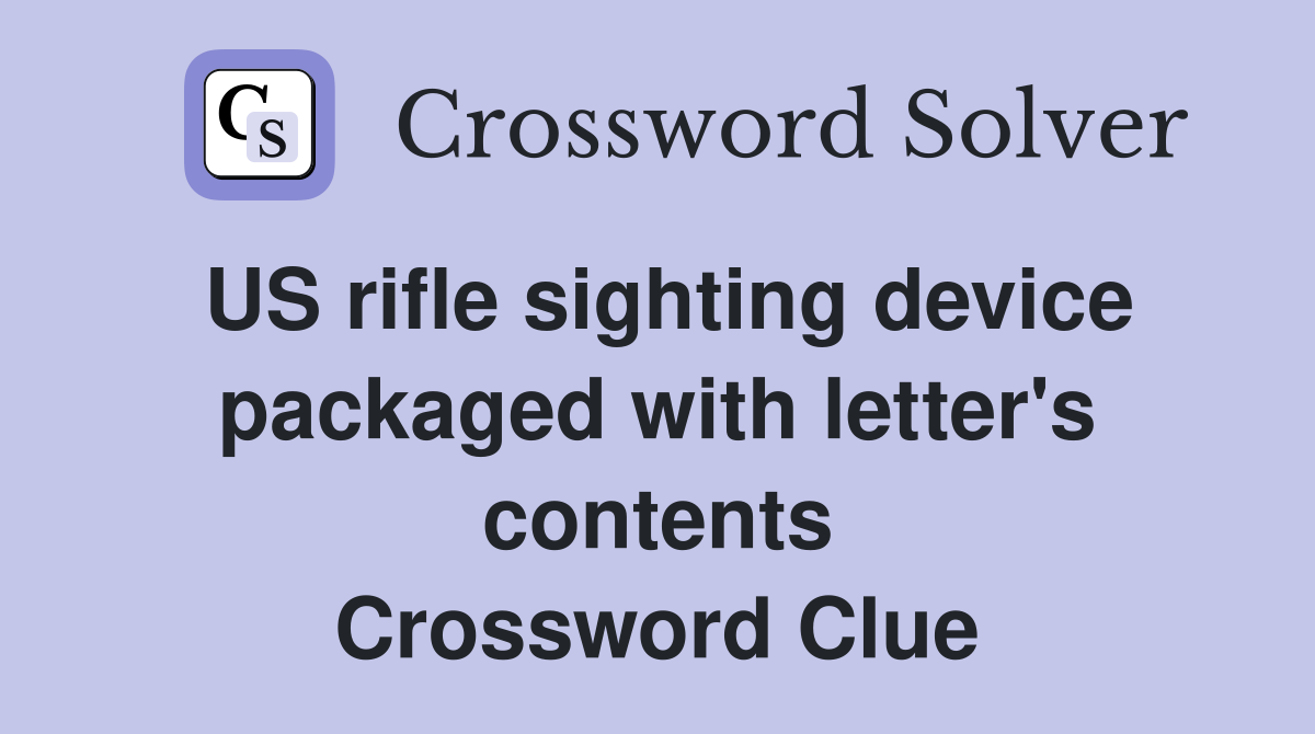 US rifle sighting device packaged with letter's contents Crossword Clue