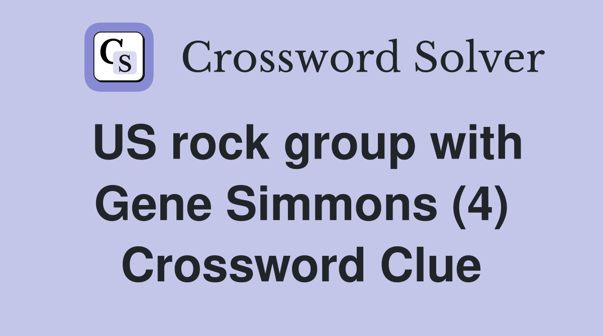 US rock group with Gene Simmons (4) Crossword Clue