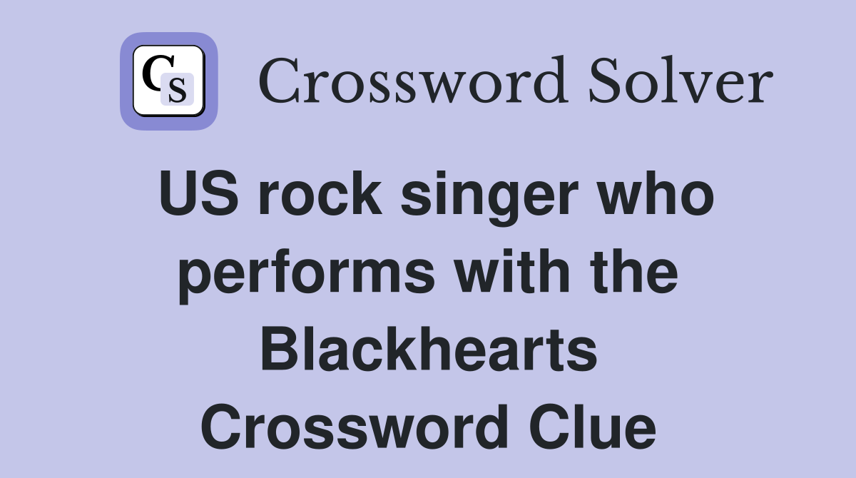 US rock singer who performs with the Blackhearts Crossword Clue