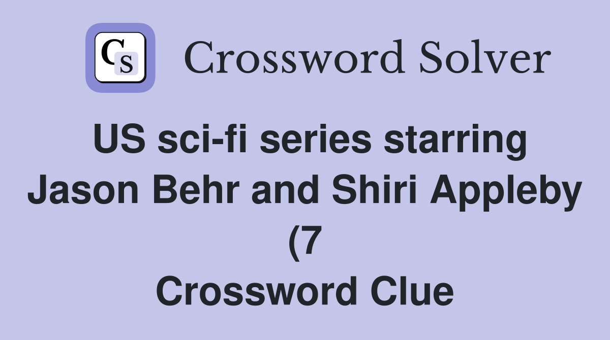 US sci fi series starring Jason Behr and Shiri Appleby (7) Crossword US sci fi series starring Jason Behr and Shiri Appleby (7) Crossword