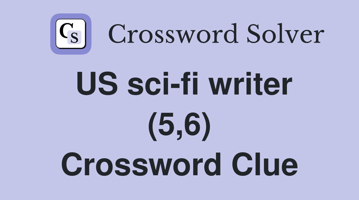 US sci-fi writer (5,6) Crossword Clue