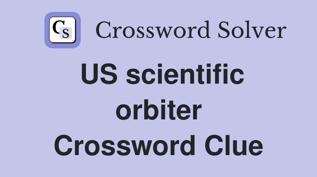 US scientific orbiter Crossword Clue