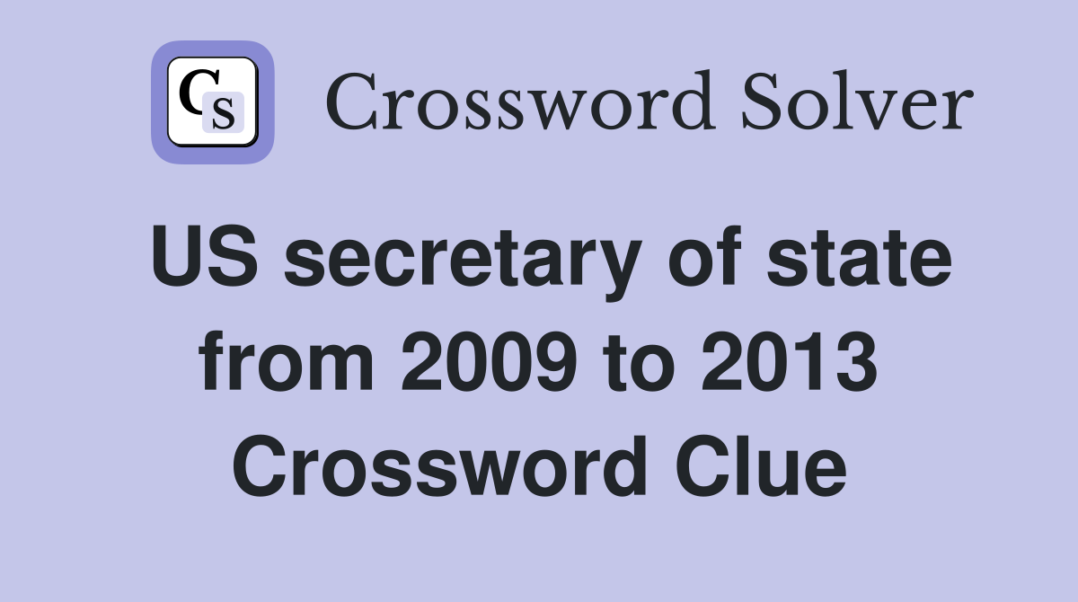 US secretary of state from 2009 to 2013 Crossword Clue