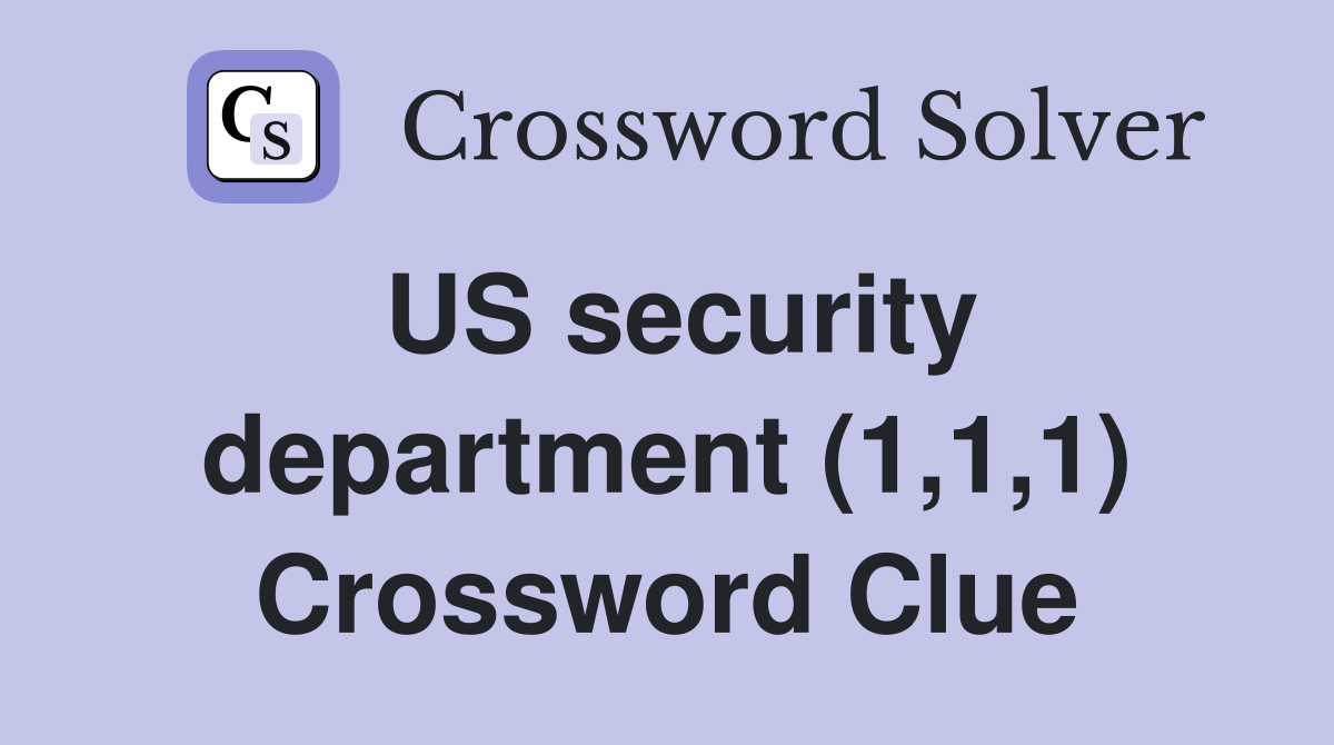 US security department (1,1,1) Crossword Clue