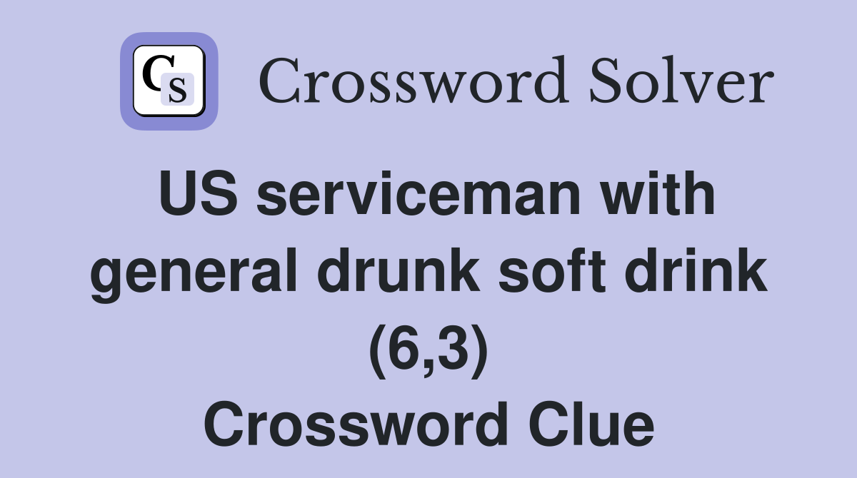 US serviceman with general drunk soft drink (6,3) Crossword Clue