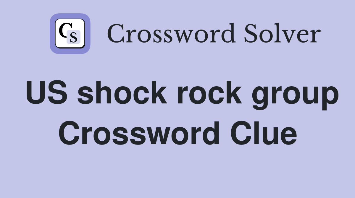 US shock rock group Crossword Clue