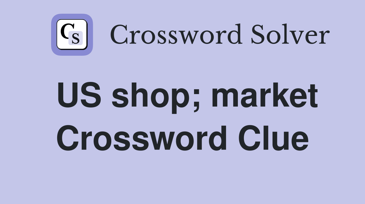 US shop; market Crossword Clue