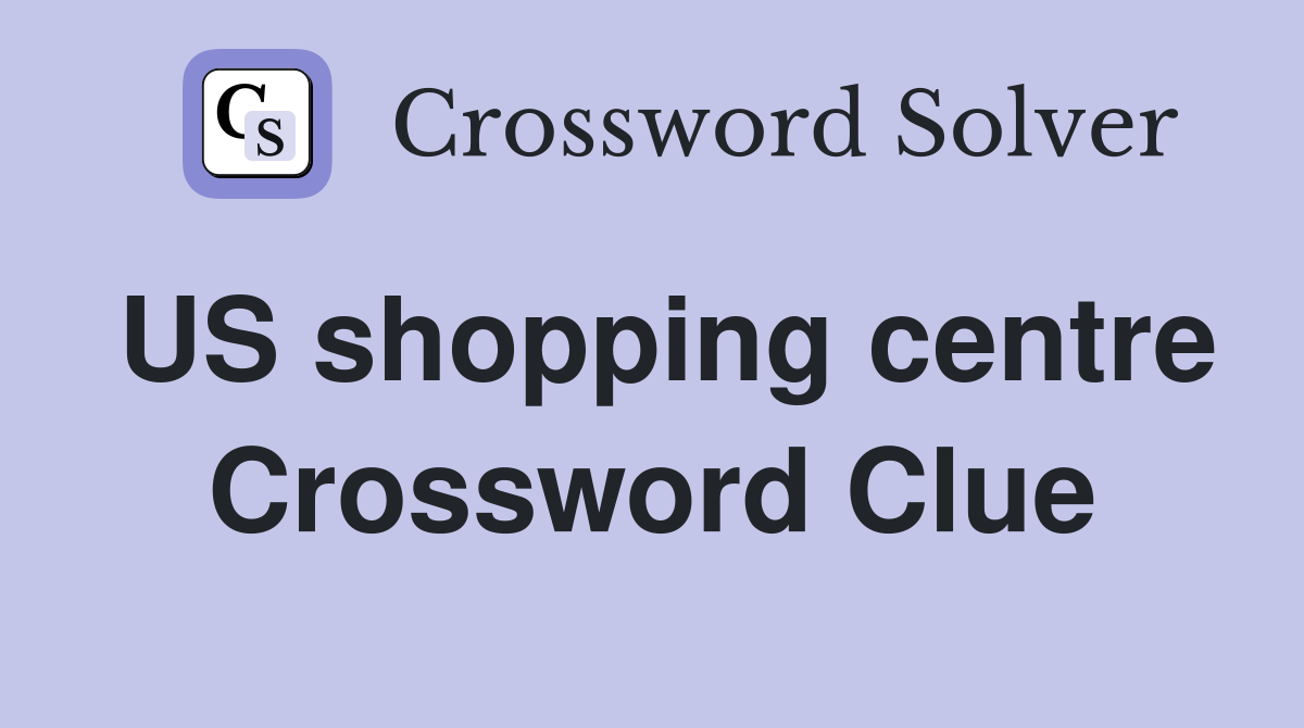 US shopping centre Crossword Clue
