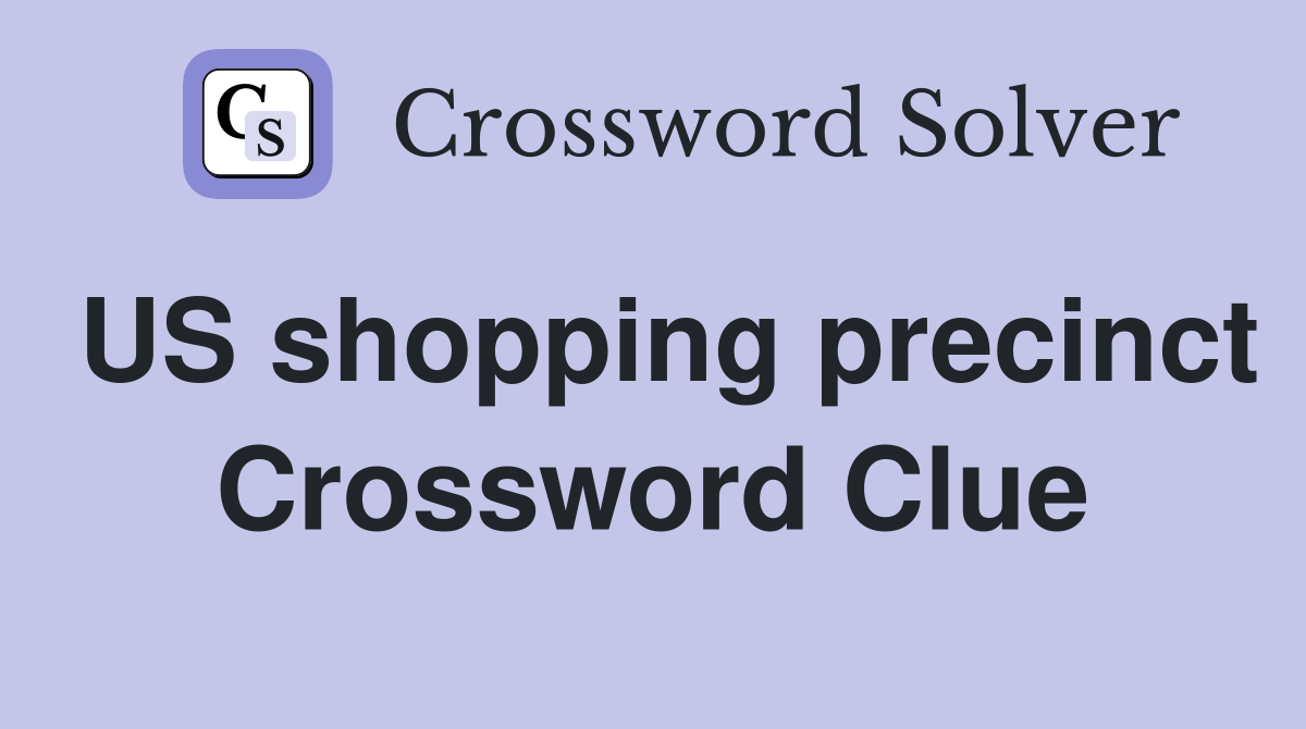 US shopping precinct Crossword Clue