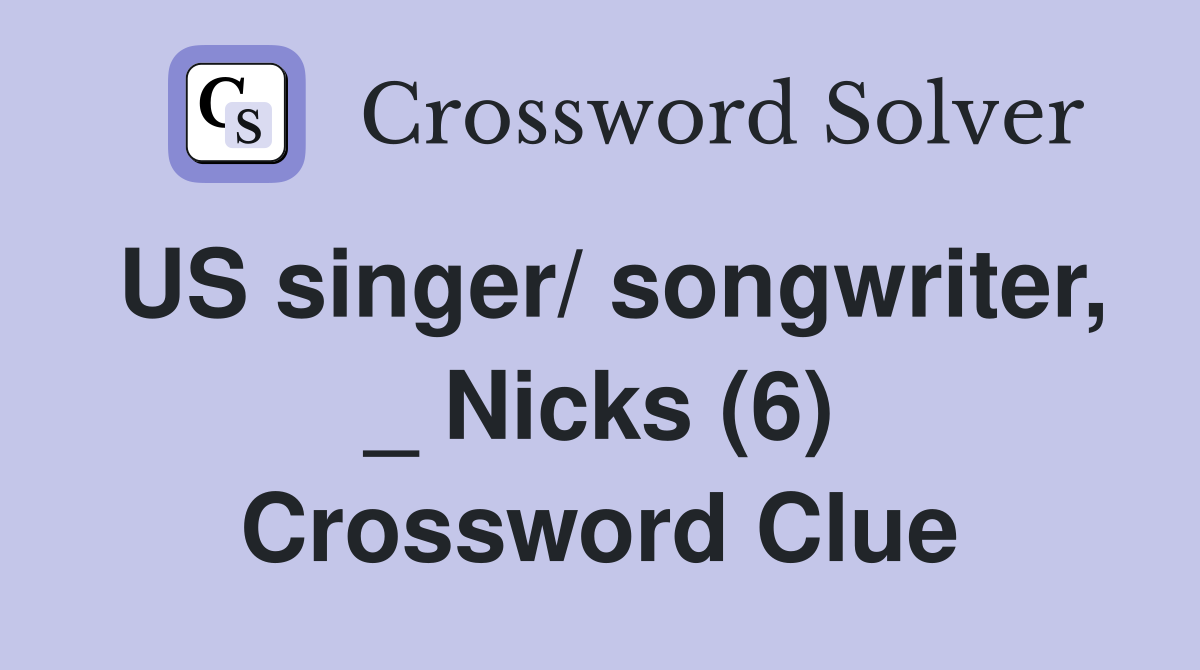 US singer/ songwriter, _ Nicks (6) Crossword Clue