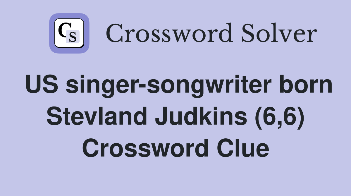 US singer-songwriter born Stevland Judkins (6,6) Crossword Clue