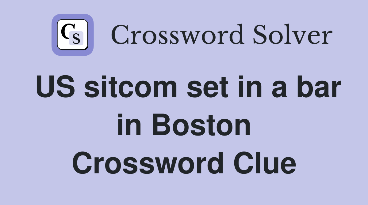 US sitcom set in a bar in Boston Crossword Clue