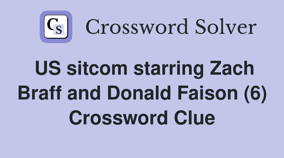 US sitcom starring Zach Braff and Donald Faison (6) Crossword Clue