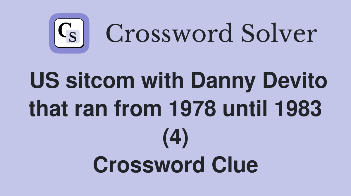 US sitcom with Danny Devito that ran from 1978 until 1983 (4) Crossword Clue