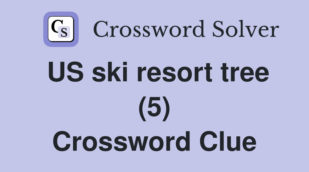 US ski resort tree (5) Crossword Clue