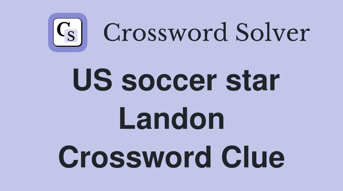 US soccer star Landon - Crossword Clue Answers - Crossword Solver