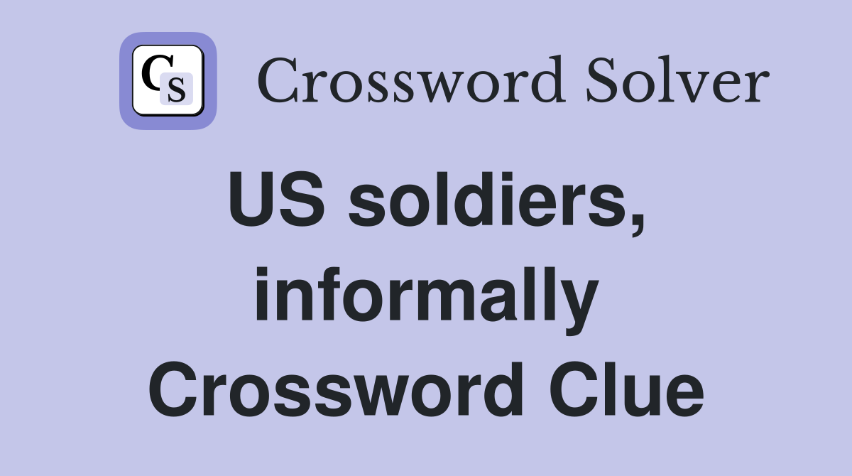US soldiers, informally Crossword Clue