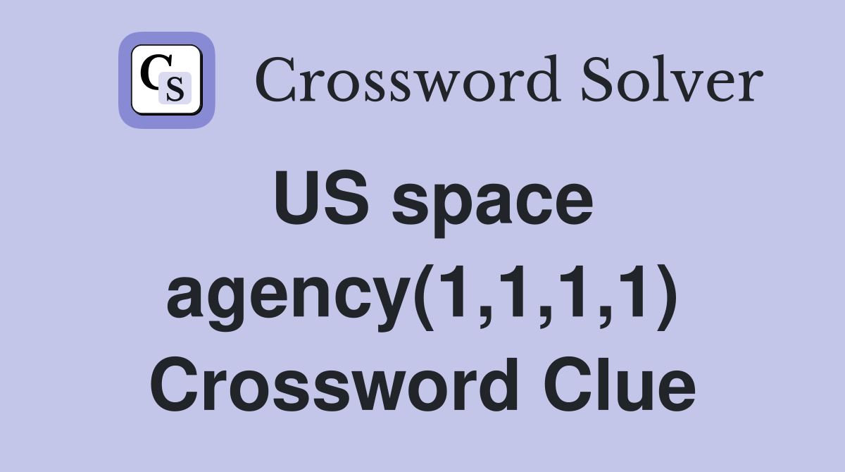 US space agency(1,1,1,1) Crossword Clue