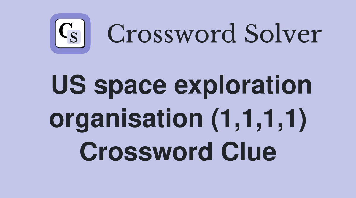 US space exploration organisation (1,1,1,1) Crossword Clue