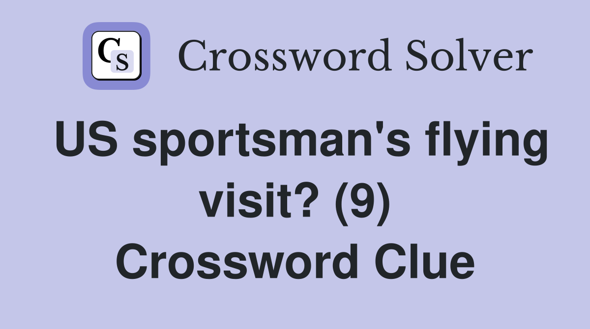 US sportsman's flying visit? (9) Crossword Clue
