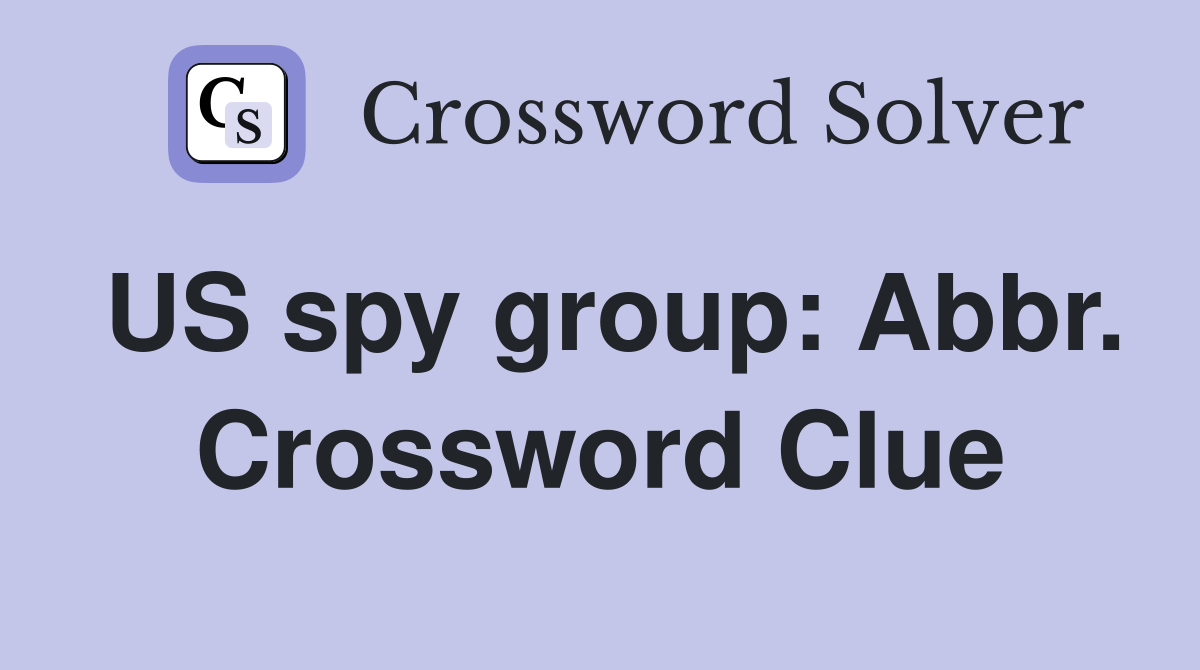 US spy group: Abbr. Crossword Clue