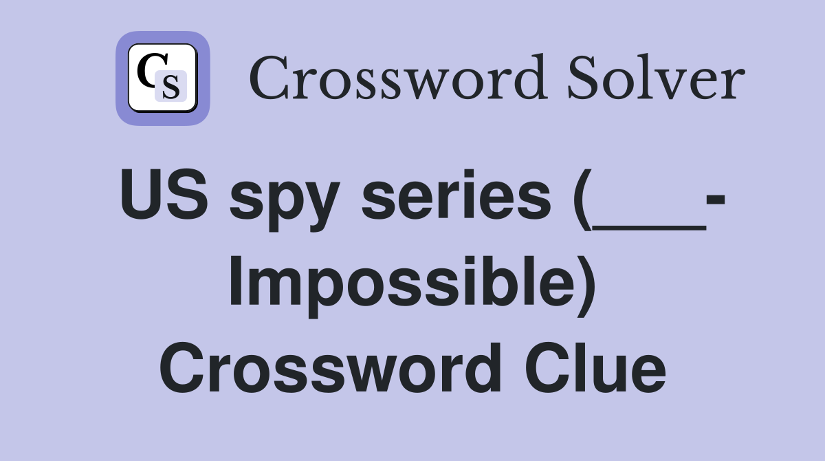 US spy series (___- Impossible) Crossword Clue