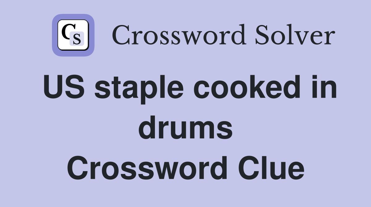US staple cooked in drums Crossword Clue