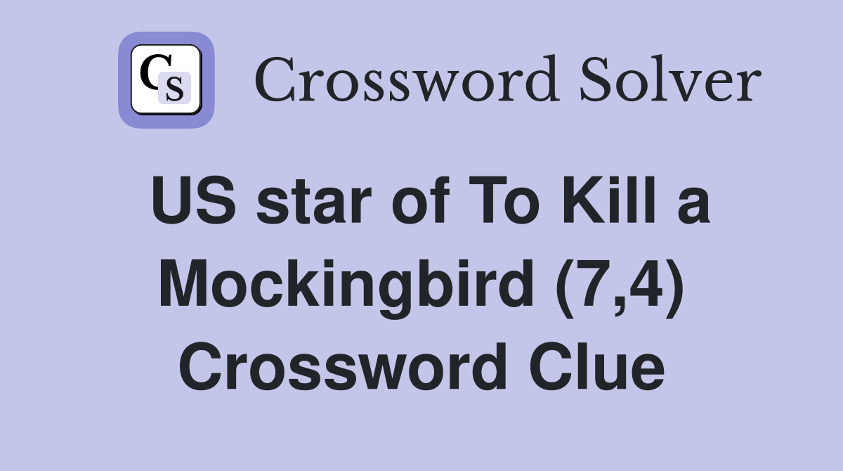 US star of To Kill a Mockingbird (7,4) Crossword Clue