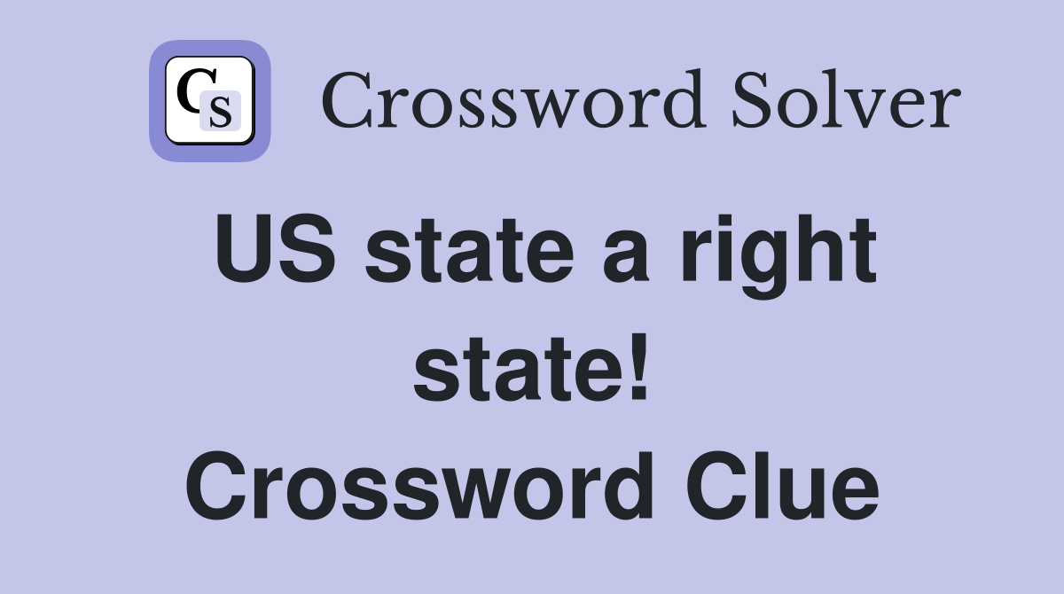 US state a right state! Crossword Clue