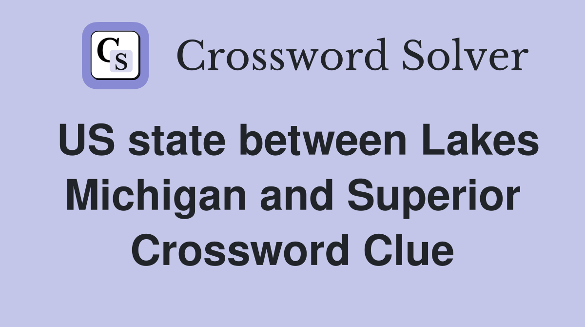 US state between Lakes Michigan and Superior Crossword Clue