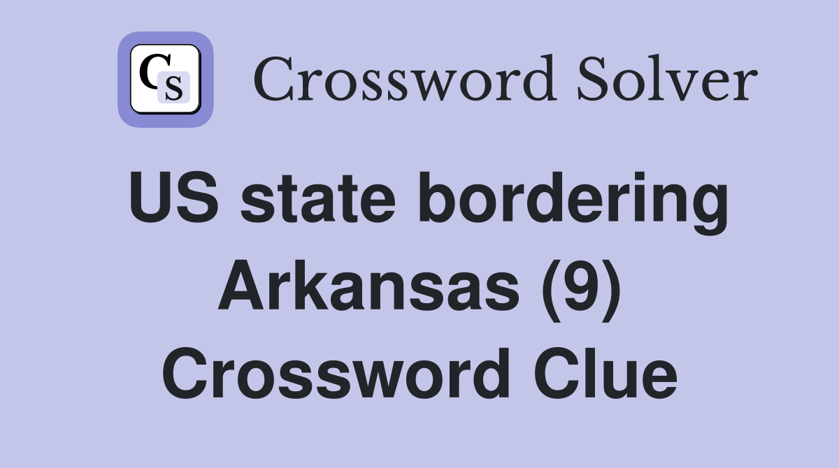 US state bordering Arkansas (9) Crossword Clue