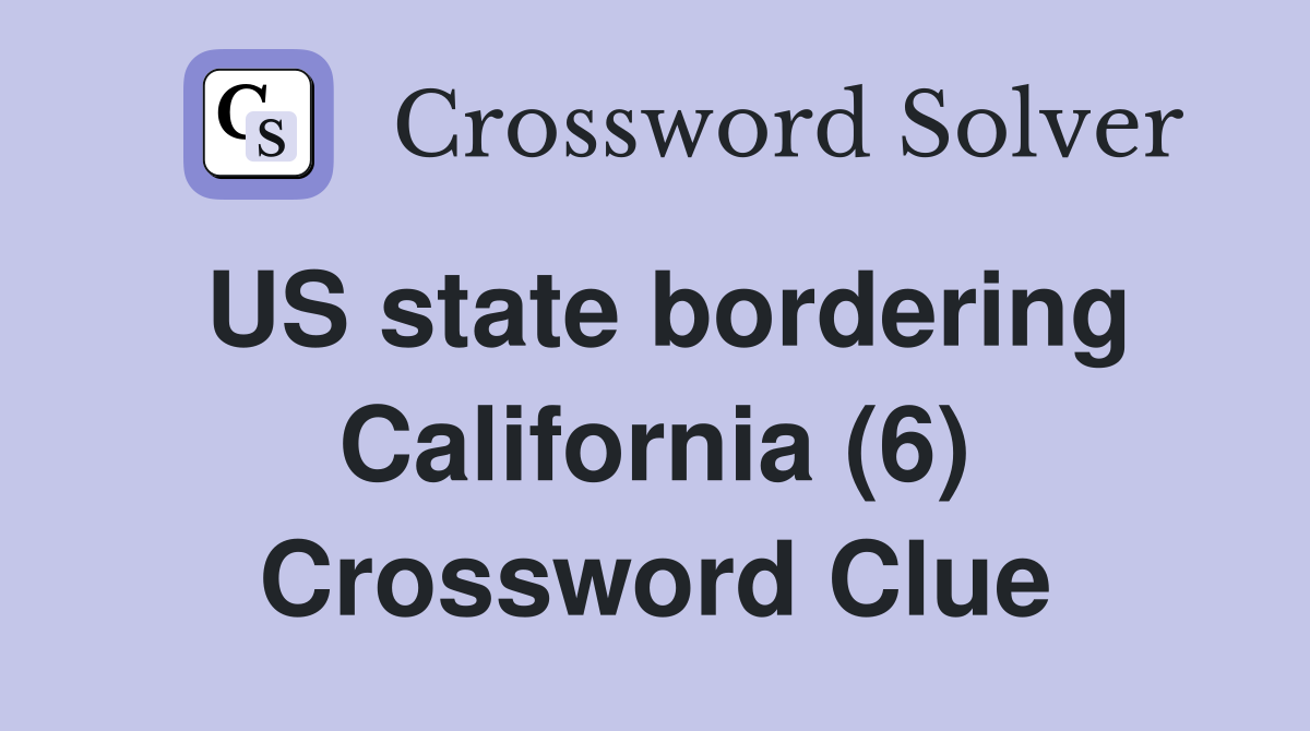 US state bordering California (6) Crossword Clue