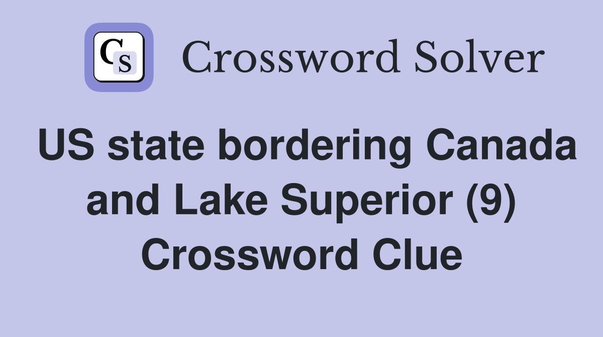 US state bordering Canada and Lake Superior (9) Crossword Clue