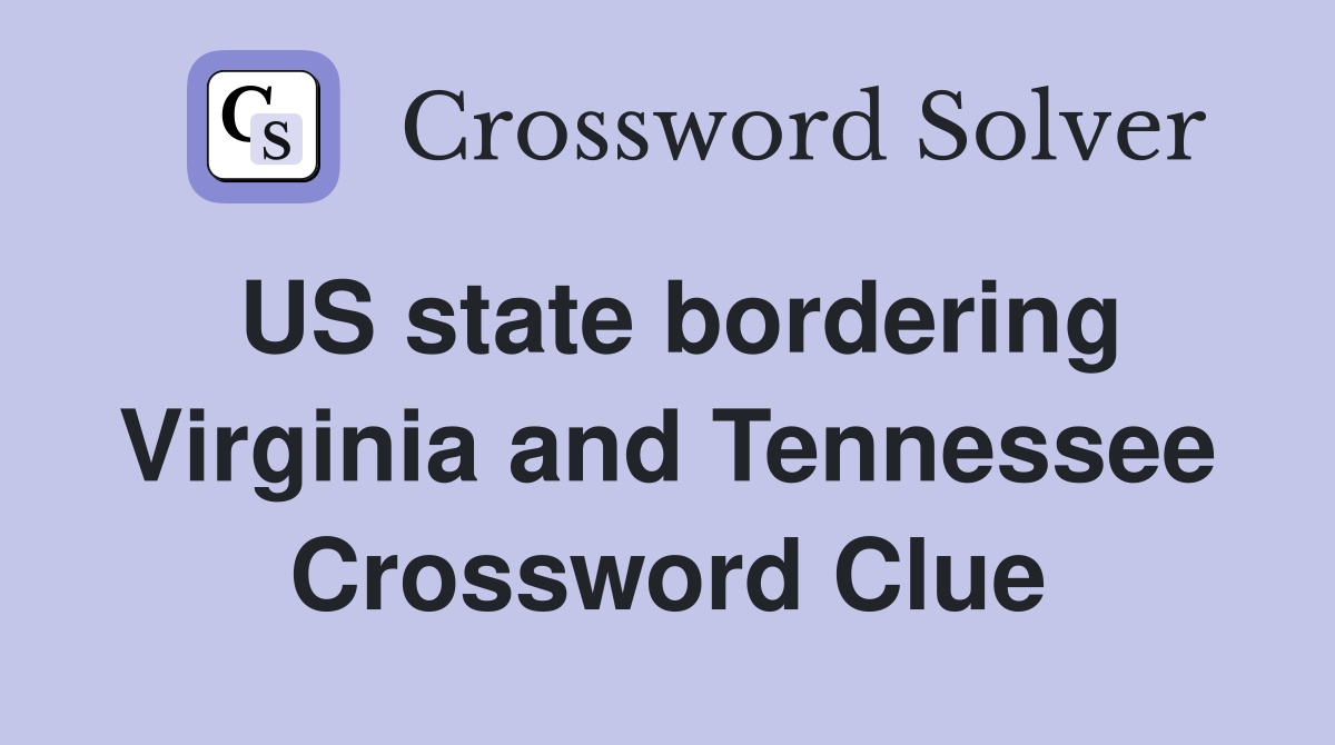 US state bordering Virginia and Tennessee Crossword Clue