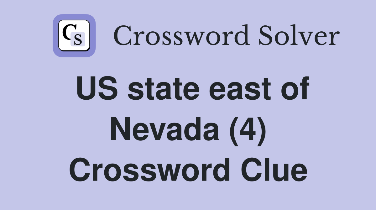 US state east of Nevada (4) Crossword Clue