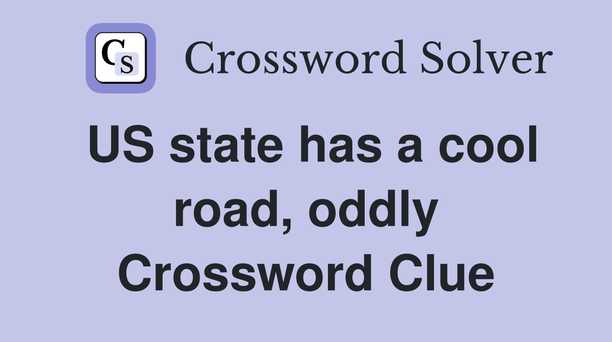 US state has a cool road, oddly Crossword Clue