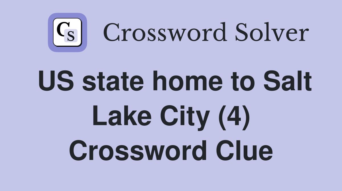 US state home to Salt Lake City (4) Crossword Clue