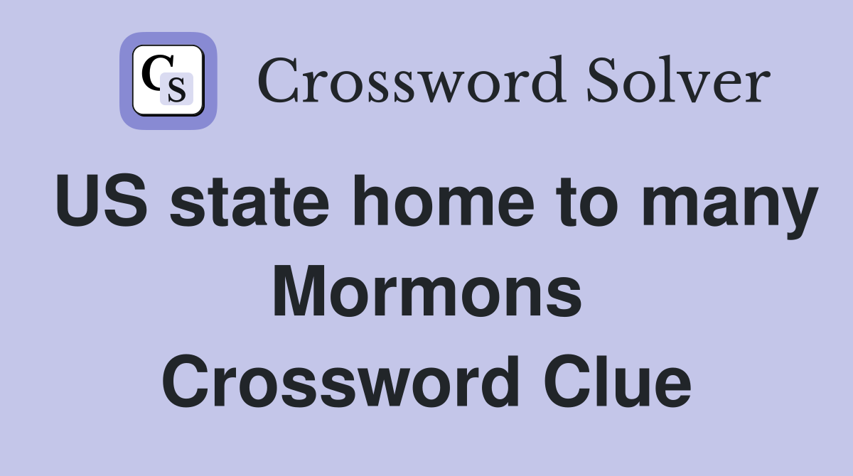 US state home to many Mormons Crossword Clue