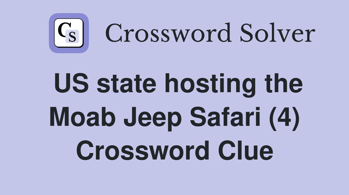 US state hosting the Moab Jeep Safari (4) Crossword Clue