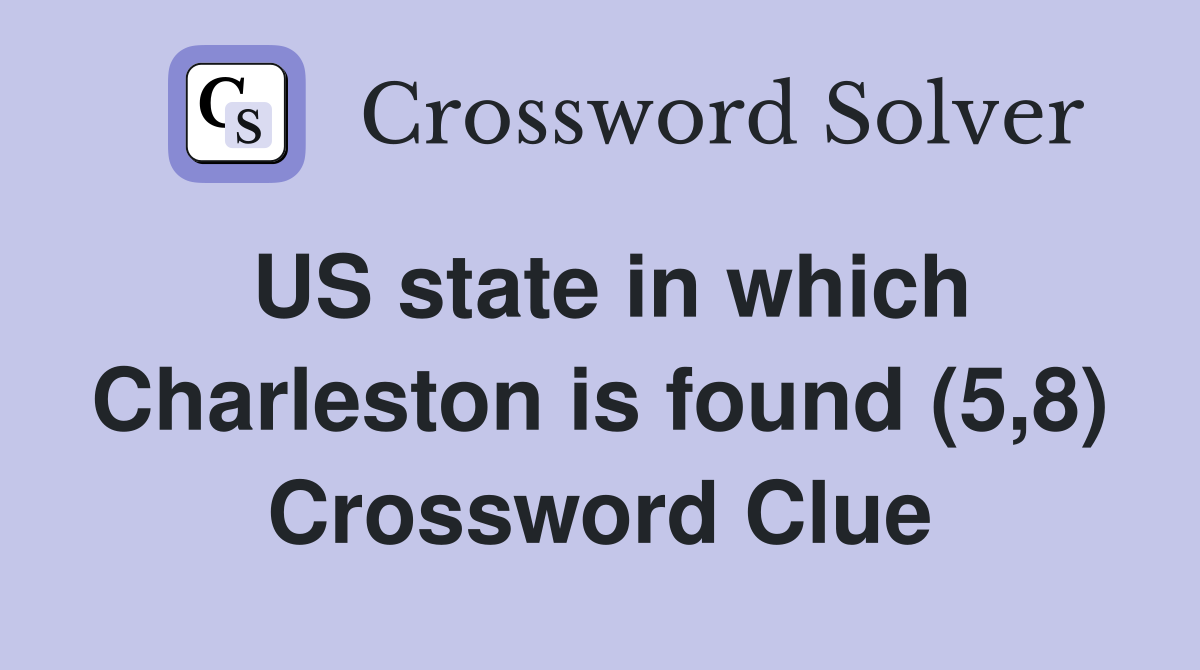 US state in which Charleston is found (5,8) Crossword Clue
