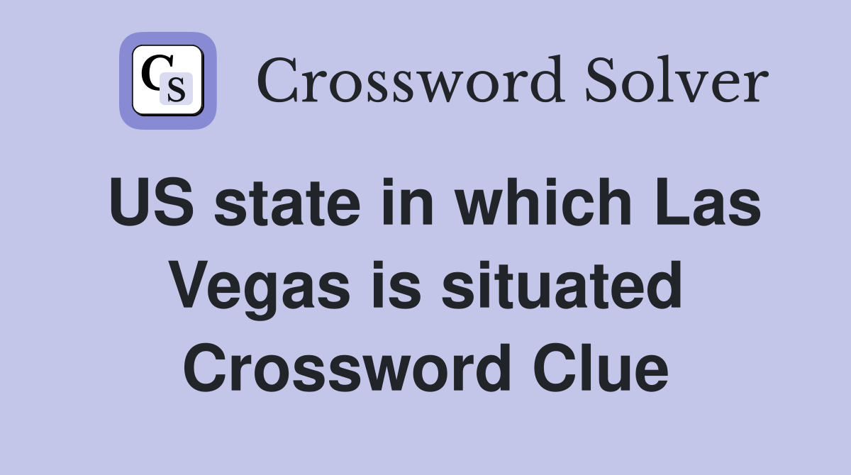 US state in which Las Vegas is situated Crossword Clue