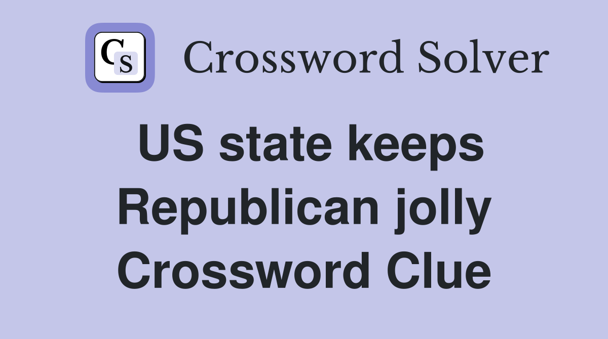 US state keeps Republican jolly Crossword Clue