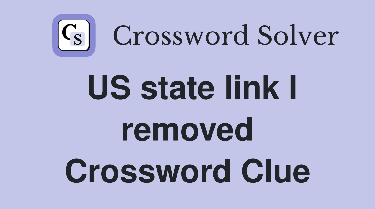 US state link I removed Crossword Clue