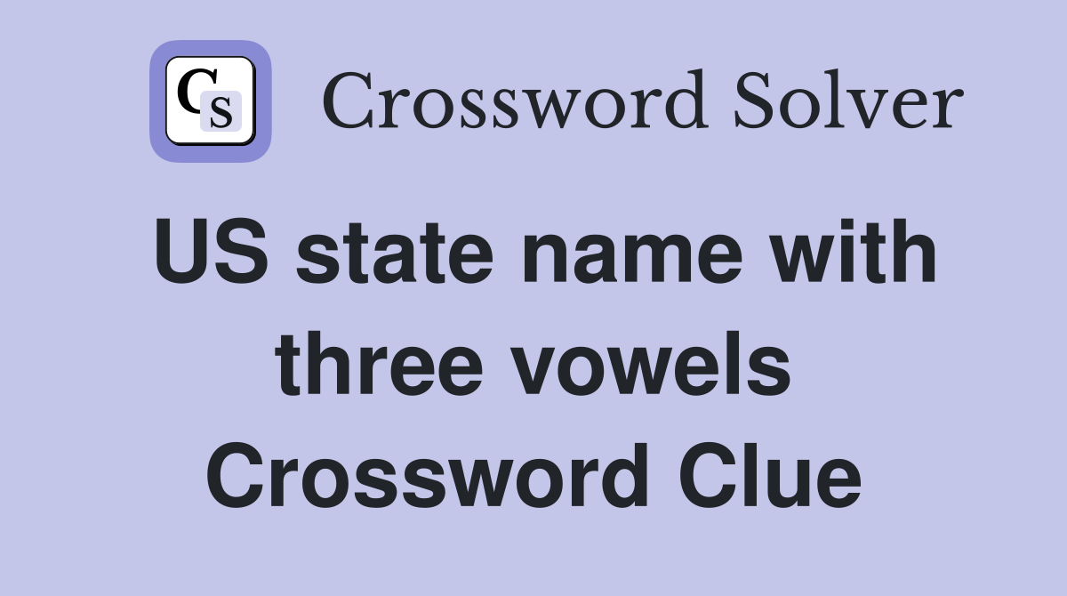 US state name with three vowels Crossword Clue